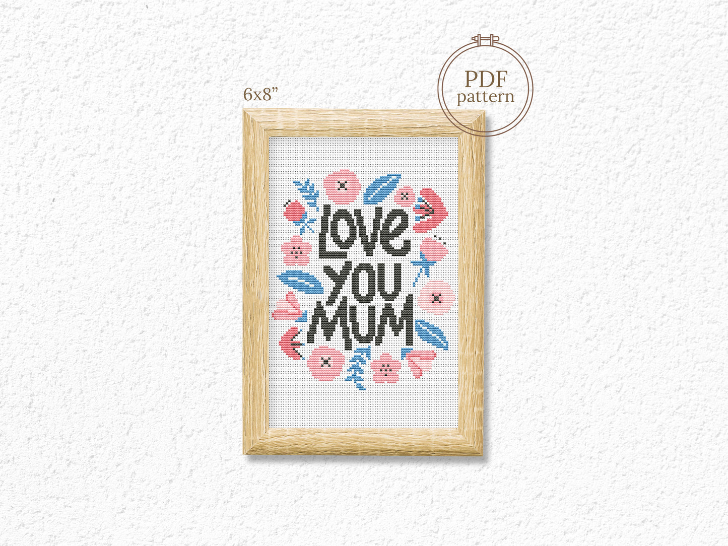 Love You Mum cross stitch pattern – cute floral PDF design for Mother’s Day embroidery gift, beginner-friendly hoop art