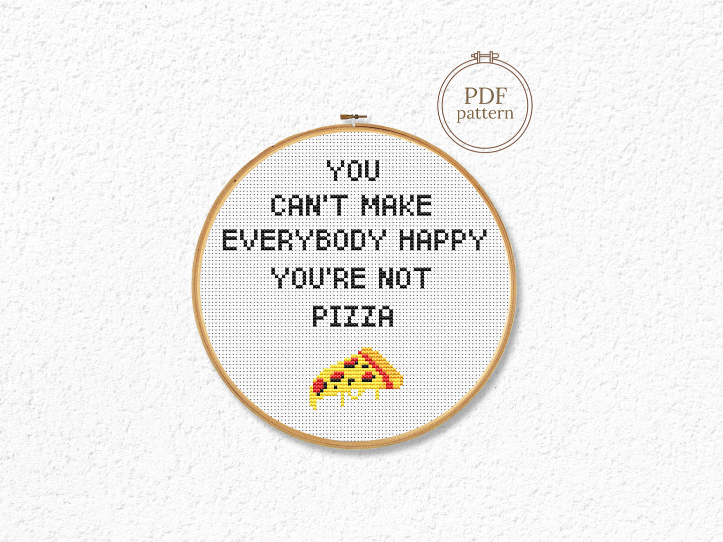 Funny cross stitch pattern with quote You Can't Make Everybody Happy You Are Not Pizza – modern embroidery PDF design