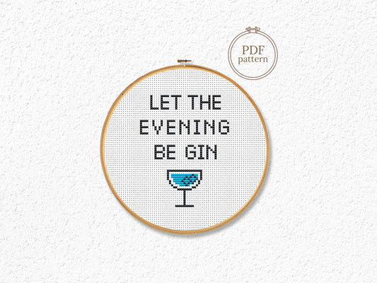 funny gin quote cross stitch pattern, let the evening be gin, beginner bar decor embroidery
