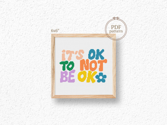 It’s OK to Not Be OK cross stitch pattern – mental health quote with floral design, self-care embroidery PDF