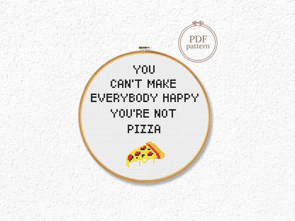 Funny cross stitch pattern with quote You Can't Make Everybody Happy You Are Not Pizza – modern embroidery PDF design